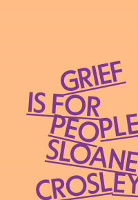 Слоун Кросли - Grief Is for People