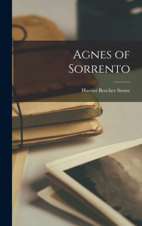 Harriet Beecher Stowe - Agnes of Sorrento