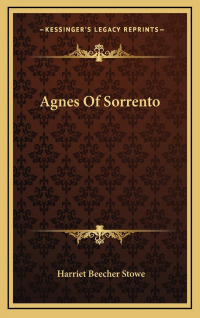 Harriet Beecher Stowe - Agnes of Sorrento