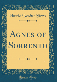 Harriet Beecher Stowe - Agnes of Sorrento