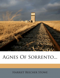 Harriet Beecher Stowe - Agnes of Sorrento