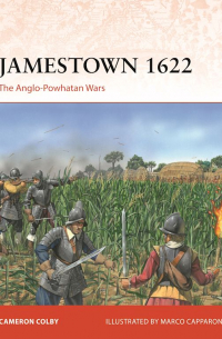 Cameron Colby - Jamestown 1622. The Anglo-Powhatan Wars