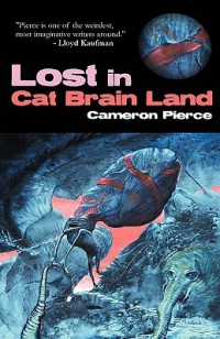 Cameron Pierce - Lost in Cat Brain Land