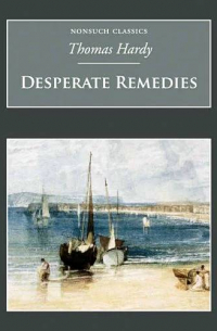 Thomas Hardy - Desperate Remedies