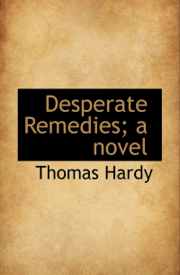 Thomas Hardy - Desperate Remedies