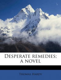 Thomas Hardy - Desperate Remedies