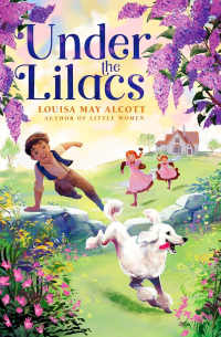 Louisa May Alcott - Under the Lilacs