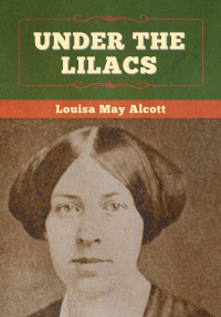 Louisa May Alcott - Under the Lilacs