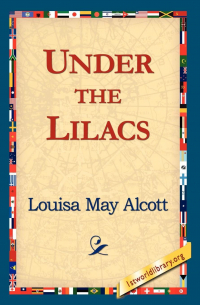 Louisa May Alcott - Under the Lilacs