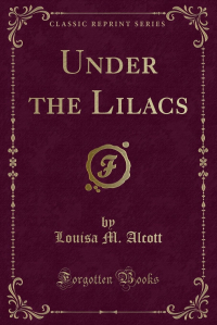 Louisa M. Alcott - Under the Lilacs