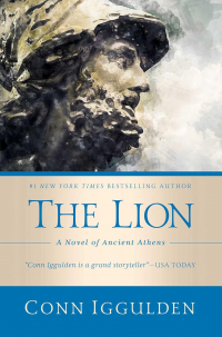 Conn Iggulden - The Lion: A Novel of Ancient Athens