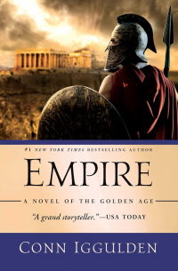 Conn Iggulden - Empire: A Novel of the Golden Age