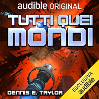 Dennis E. Taylor - Tutti quei mondi