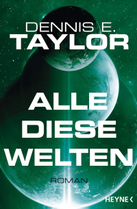 Dennis E. Taylor - Alle diese Welten