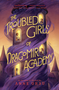 The Troubled Girls of Dragomir Academy