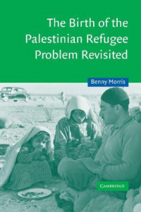 Benny Morris - The Birth of the Palestinian Refugee Problem Revisited