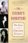 Энн де Курси - The Viceroy&#039;s Daughters: The Lives of the Curzon Sisters