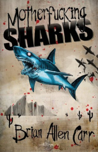 Брайан Аллен Карр - Motherfucking Sharks