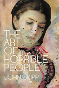 Джон Скипп - The Art of Horrible People