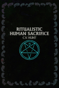 C.V. Hunt - Ritualistic Human Sacrifice