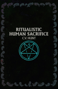 C.V. Hunt - Ritualistic Human Sacrifice