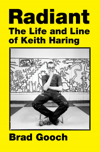 Брэд Гуч - Radiant: The Life and Line of Keith Haring