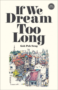 Goh Poh Seng - If We Dream Too Long