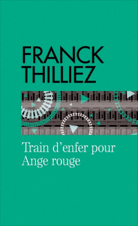 Franck Thilliez - Train d'enfer pour Ange Rouge