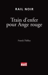 Franck Thilliez - Train d'enfer pour Ange rouge