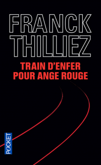 Franck Thilliez - Train d'enfer pour Ange Rouge