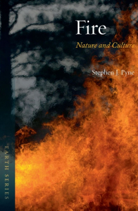 Стивен Дж. Пайн - Fire. Nature and Culture