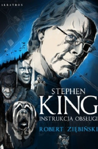 Robert Ziębiński - Stephen King: instrukcja obsługi