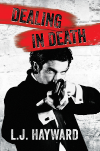 L.J. Hayward - Dealing in Death