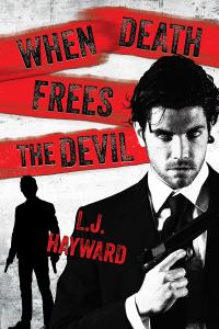 L.J. Hayward - When Death Frees the Devil