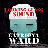 Catriona Ward - Looking Glass Sound