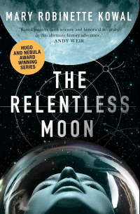 Mary Robinette Kowal - The Relentless Moon