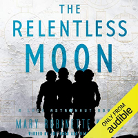 Mary Robinette Kowal - The Relentless Moon