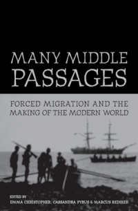  - Many Middle Passages: Forced Migration and the Making of the Modern World