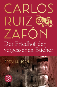 Карлос Руис Сафон - Der Friedhof der vergessenen Bucher
