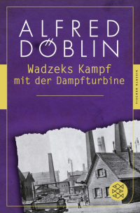 Альфред Дёблин - Wadzeks Kampf mit der Dampfturbine