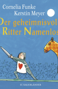 Корнелия Функе - Der geheimnisvolle Ritter Namenlos