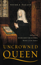 Nicola Tallis - Uncrowned Queen: The Life of Margaret Beaufort, Mother of the Tudors