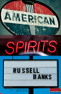 Рассел Бэнкс - American Spirits