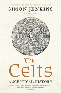 Саймон Дженкинс - The Celts. A Sceptical History