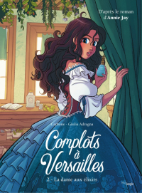  - Complots à Versailles. Tome 2. La dame aux élixirs