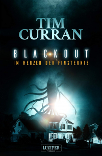 Tim Curran - Blackout - Im Herzen der Finsternis