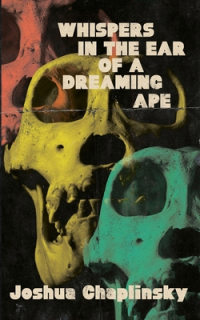 Joshua Chaplinsky - Whispers in the Ear of a Dreaming Ape
