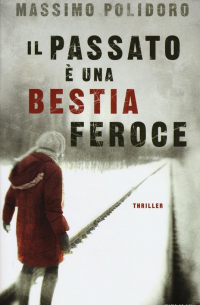 Massimo Polidoro - Il passato è una bestia feroce
