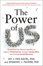  - The Power of Us: Harnessing Our Shared Identities to Improve Performance, Increase Cooperation, and Promote Social Harmony