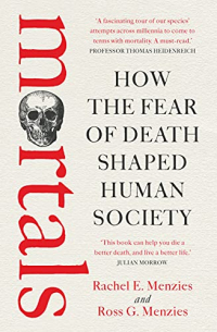  - Mortals: How the Fear of Death Changed Human Society